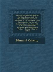 Farewell Sermons of Some of the Most Eminent of the Nonconformist Ministers Delivered at the Period of Their Ejectment by the Act of Uniformity in th,1293738271,9781293738276