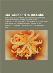 Motorsport in Ireland Irish auto racing teams, Irish motorcycle racers, Irish motorsport people, Irish racecar constructors,1157883605,9781157883609
