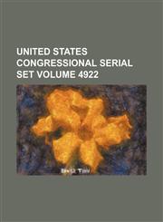 United States Congressional Serial Set Volume 4922,1235848779,9781235848773