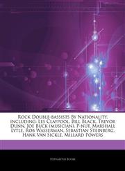 Articles On Rock Double-bassists By Nationality, including Les Claypool, Bill Black, Trevor Dunn, Joe Buck (musician), P-nut, Marshall Lytle, Rob Wasserman, Sebastian Steinberg, Hank Van Sickle, Millard Powers,1244801267,9781244801264