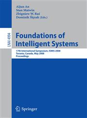 Foundations of Intelligent Systems 17th International Symposium, ISMIS 2008 Toronto, Canada, May 20-23, 2008 Proceedings,3540681221,9783540681229