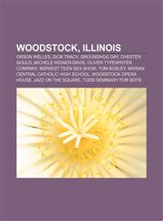 Woodstock, Illinois Orson Welles, Dick Tracy, Groundhog Day, Chester Gould, Michele Weiner-Davis, Oliver Typewriter Company,1157047467,9781157047469