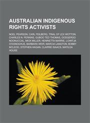 Australian Indigenous Rights Activists Noel Pearson, Carl Feilberg, Trial of Lex Wotton, Charles N. Perkins, Guboo Ted Thomas, Oodgeroo Noonuccal, Mi,1155613082,9781155613086
