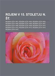 Rojeni v 15. stoletju n. št. Rojeni leta 1401, Rojeni leta 1403, Rojeni leta 1404, Rojeni leta 1405, Rojeni leta 1406, Rojeni leta 1407,1233391941,9781233391943