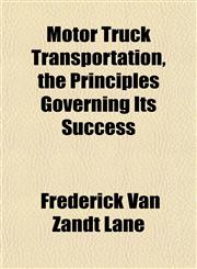Motor Truck Transportation, the Principles Governing Its Success,1151746207,9781151746207