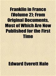 Franklin in France (Volume 2); From Original Documents, Most of Which Are Now Published for the First Time,1152249339,9781152249332