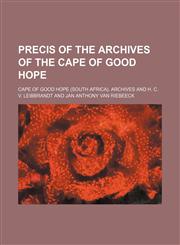 Precis of the Archives of the Cape of Good Hope (Volume 16),1150585501,9781150585500