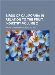 Birds of California in relation to the fruit industry Volume 2,1154358402,9781154358407