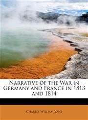 Narrative of the War in Germany and France in 1813 and 1814,1241677956,9781241677954