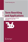 Term Rewriting and Applications 17th International Conference, RTA 2006, Seattle, WA, USA, August 12-14, 2006, Proceedings,3540368345,9783540368342