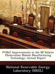 PVMaT Improvements in the BP Solarex Photovoltaic Module Manufacturing Technology Annual Report,1249193729,9781249193722