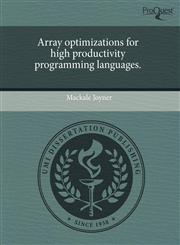Array optimizations for high productivity programming languages.,1243616415,9781243616418