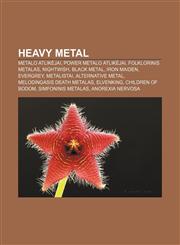 Heavy Metal Metalo atlikėjai, Power metalo atlikėjai, Folklorinis metalas, Nightwish, Black metal, Iron Maiden, Evergrey, Metalistai,1232977888,9781232977889