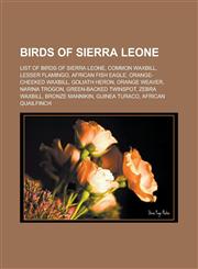 Birds of Sierra Leone List of Birds of Sierra Leone, Common Waxbill, Lesser Flamingo, African Fish Eagle, Orange-Cheeked Waxbill, Goliath He,1155659414,9781155659411