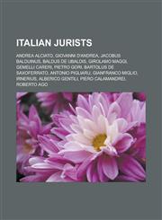 Italian jurists Andrea Alciato, Giovanni d'Andrea, Jacobus Balduinus, Baldus de Ubaldis, Girolamo Maggi, Gemelli Careri, Pietro Gori, Bartolus de Saxoferrato, Antonio Pigliaru, Gianfranco Miglio, Irnerius, Alberico Gentili,1157327621,9781157327622