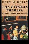 The Ethical Primate Humans, Freedom and Morality,0415095301,9780415095303