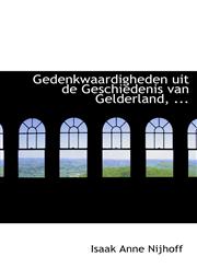 Gedenkwaardigheden uit de Geschiedenis van Gelderland, ...,1110988966,9781110988969