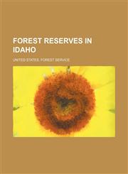 Forest reserves in Idaho,115161534X,9781151615343