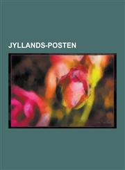 Jyllands-Posten Jyllands-Posten Muhammad Cartoons Controversy, Jyllands-Posten People, Timeline of the Jyllands-Posten Muhammad Cartoo,1230844929,9781230844923