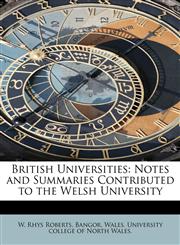 British Universities Notes and Summaries Contributed to the Welsh University,1116897148,9781116897142