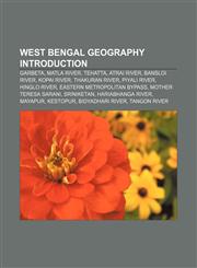 West Bengal geography Introduction Garbeta, Matla River, Tehatta, Atrai River, Bansloi River, Kopai River, Thakuran River, Piyali River,1157392873,9781157392873