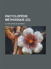 Encyclopedie Methodique; Ou Par Ordre de Matieres (23 ),1236462181,9781236462183