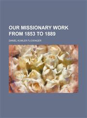 Our missionary work from 1853 to 1889,1153265532,9781153265539
