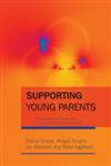 Supporting Young Parents Pregnancy and Parenthood among Young People from Care,184310525X,9781843105251