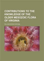Contributions to the Knowledge of the Older Mesozoic Flora of Virginia,115435069X,9781154350692