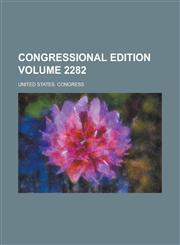 Congressional edition Volume 2282,123689779X,9781236897794