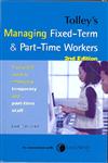 Tolley's Managing Fixed-Term & Part-Time Workers A Practical Guide to Employing Temporary & Part-time Staff 2nd Edition,0754524108,9780754524106