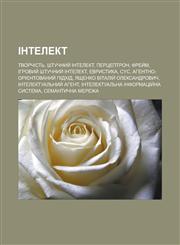 Intelekt Tvorchist, Shtuchnyy Intelekt, Pertseptron, Frey M, Ihrovyy Shtuchnyy Intelekt, Evrystyka, Cyc, Ahentno-Oriyentovanyy,123354974X,9781233549740