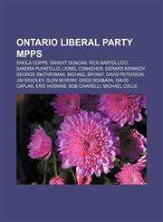 Ontario Liberal Party MPPs Sheila Copps, Dwight Duncan, Rick Bartolucci, Sandra Pupatello, Lionel Conacher, Gerard Kennedy, George Smitherman,1233271245,9781233271245