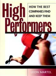 High Performers How the Best Companies Find and Keep Them 1st Edition,0787953822,9780787953829