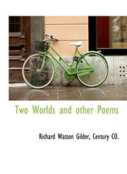 Two Worlds and Other Poems,114064520X,9781140645207