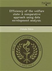 Efficiency of the welfare state A comparative approach using data envelopment analysis.,1249030730,9781249030737