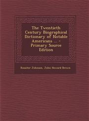 Twentieth Century Biographical Dictionary of Notable Americans ...,1289433623,9781289433628
