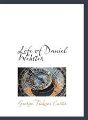 Life of Daniel Webster,1117668614,9781117668611