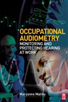 Occupational Audiometry Monitoring and Protecting Hearing at Work,0750666587,9780750666589