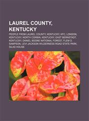 Laurel County, Kentucky People from Laurel County, Kentucky, KFC, London, Kentucky, North Corbin, Kentucky, East Bernstadt, Kentucky,1157330126,9781157330127