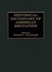 Historical Dictionary of American Education,031328590X,9780313285905