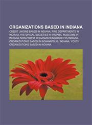 Organizations based in Indiana Credit unions based in Indiana, Fire departments in Indiana, Historical societies in Indiana,1156555337,9781156555330