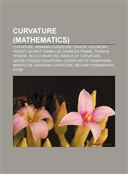 Curvature (mathematics) Curvature, Riemann curvature tensor, Holonomy, Frenet-Serret formulas, Darboux frame, Torsion tensor, Ricci curvature,1155343638,9781155343631