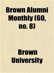 Brown Alumni Monthly (60, no. 8),1154647293,9781154647297