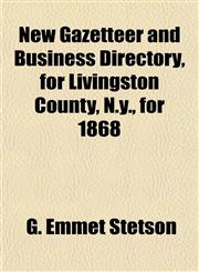 New Gazetteer and Business Directory, for Livingston County, N.y., for 1868,1151849324,9781151849328