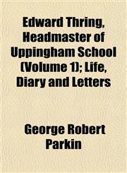 Edward Thring, Headmaster of Uppingham School (Volume 1); Life, Diary and Letters,1152642480,9781152642485
