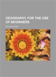 Geography, for the use of beginners,123121192X,9781231211922