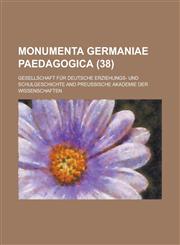 Monumenta Germaniae Paedagogica (38 ),1234124726,9781234124724
