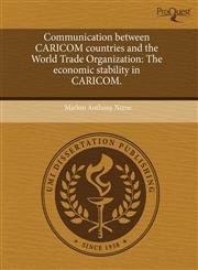 Communication between CARICOM countries and the World Trade Organization The economic stability in CARICOM.,1244618950,9781244618954