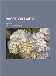 Dacre Volume 2; a novel,1150547847,9781150547843